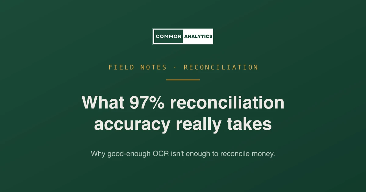 Common Analytics field note: what 97% reconciliation accuracy really takes